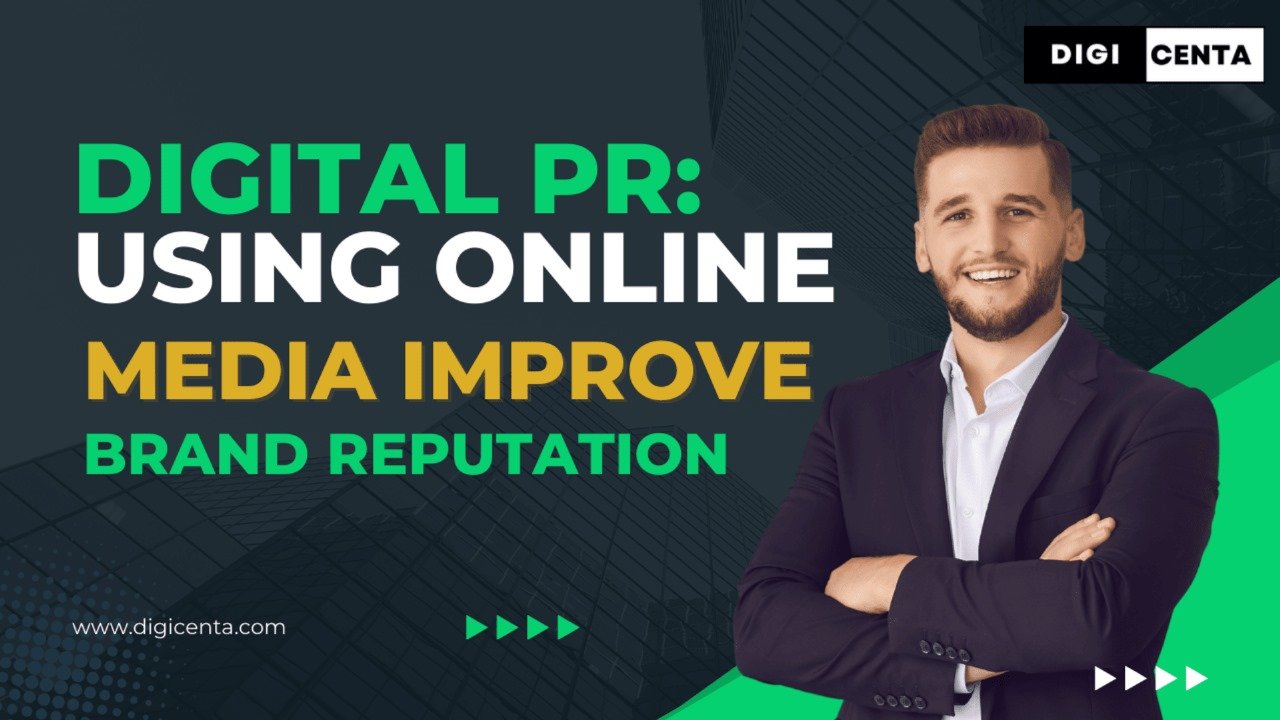 Digital PR: Using Online Media to Improve Brand Reputation